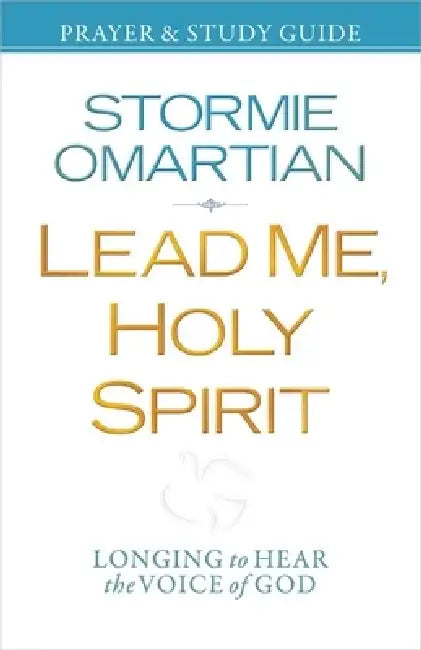 Lead Me, Holy Spirit Prayer & Study Guide: Longing to Hear the Voice of God by Stormie Omartian