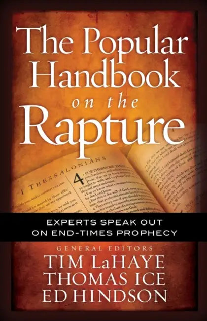 Popular Handbook on the Rapture: Experts Speak Out on End-Times Prophecy by Tim LaHaye, Thomas Ice, Ed Hindson