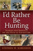 I'd Rather Be Hunting by Stephen Sorenson