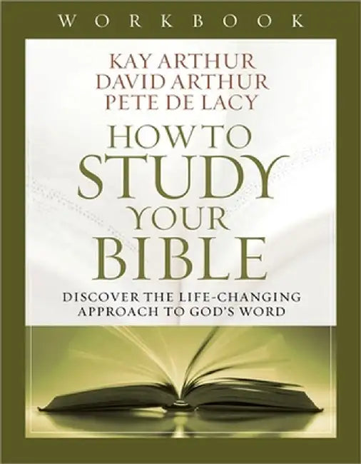 How to Study Your Bible Workbook by Kay Arthur