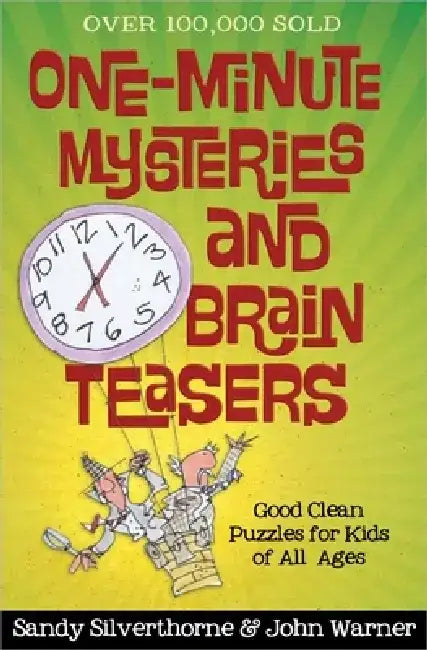 One-Minute Mysteries and Brain Teasers: Good Clean Puzzles for Kids of All Ages by Sandy Silverthorne
