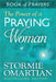 The Power of a Praying Woman: Book of Prayers by Stormie Omartian