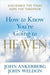 How to Know You're Going to Heaven by John Ankerberg, John Weldon