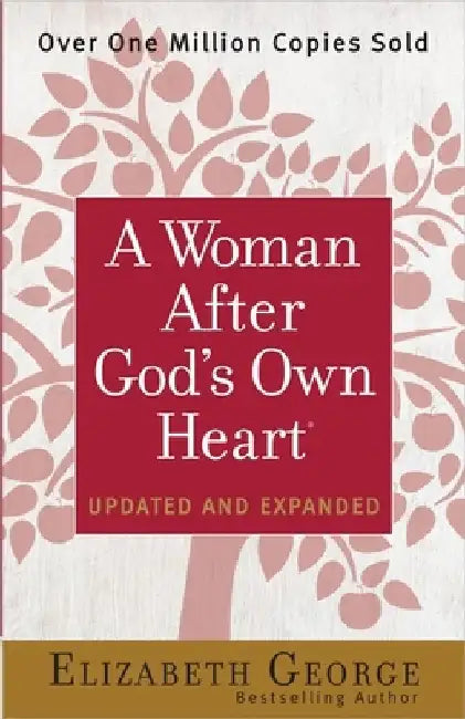 A Woman After God's Own Heart by Elizabeth George