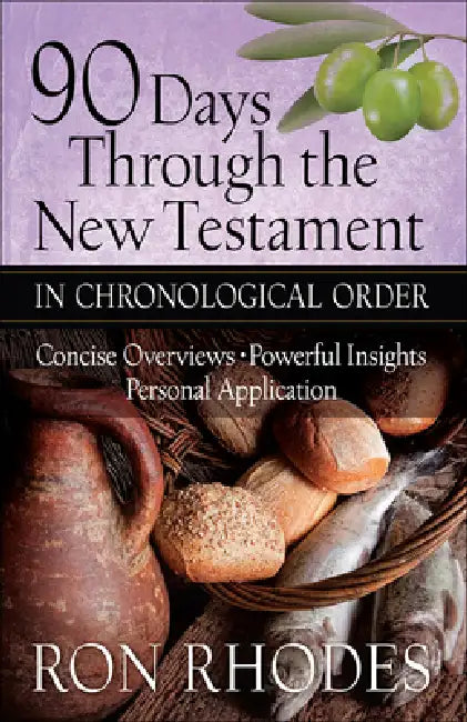 90 Days Through the New Testament in Chronological Order: *Helpful Timeline *Powerful Insights *Personal Application by Ron Rhodes