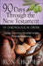 90 Days Through the New Testament in Chronological Order: *Helpful Timeline *Powerful Insights *Personal Application by Ron Rhodes