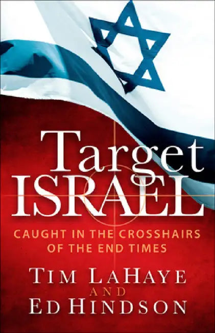 Target Israel: Caught in the Crosshairs of the End Times by Tim LaHaye, Ed Hindson