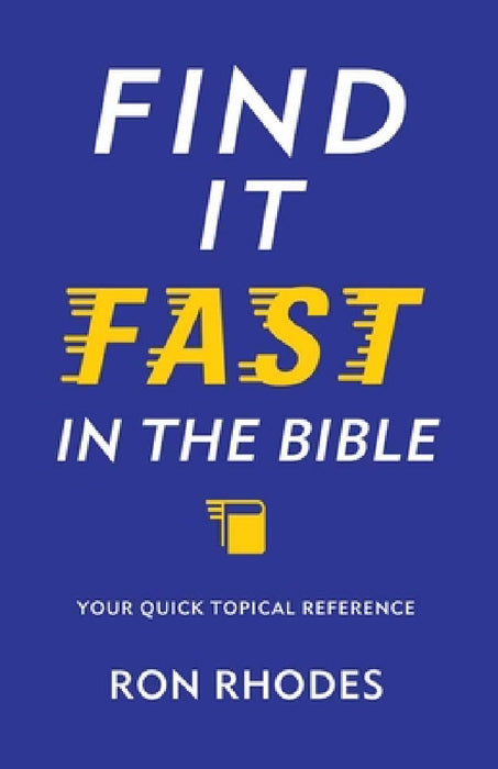 Find It Fast in the Bible: Your Quick Topical Reference by Ron Rhodes