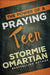 The Power of a Praying(r) Teen by Stormie Omartian
