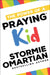 The Power of a Praying(r) Kid by Stormie Omartian