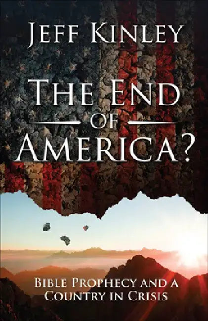 The End of America?: Bible Prophecy and a Country in Crisis by Jeff Kinley