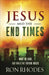 Jesus and the End Times: What He Said...and What the Future Holds by Ron Rhodes