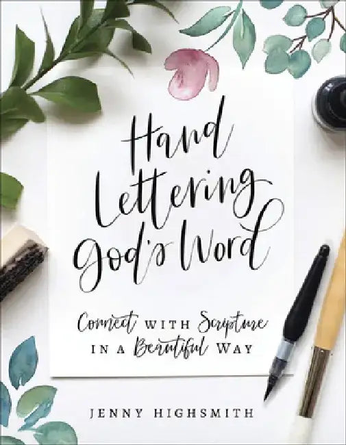Hand Lettering God's Word: Connect with Scripture in a Beautiful Way by Jenny Highsmith