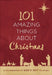 101 Amazing Things about Christmas: A Celebration of God's Gift to Us All by Harvest House Publishers