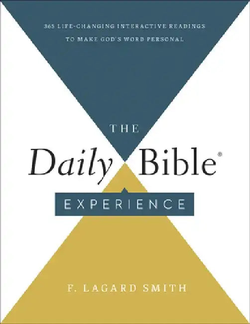 The Daily Bible Experience: 365 Life-Changing Readings to Make God's Word Personal by F. Lagard Smith