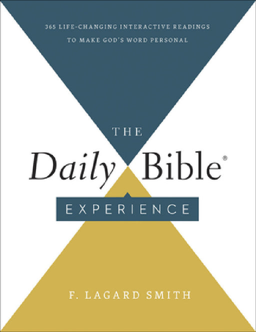 The Daily Bible Experience: 365 Life-Changing Readings to Make God's Word Personal by F. Lagard Smith