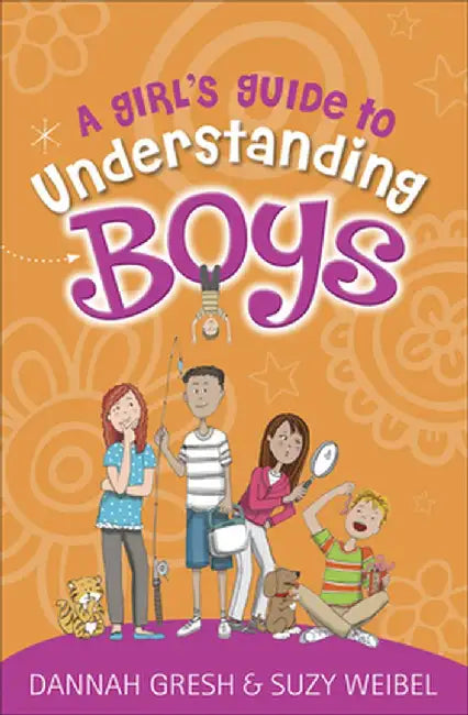 A Girl's Guide to Understanding Boys by Dannah Gresh