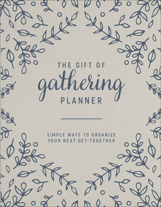 The Gift of Gathering Planner: Simple Ways to Organize Your Next Get-Together by Bre Doucette