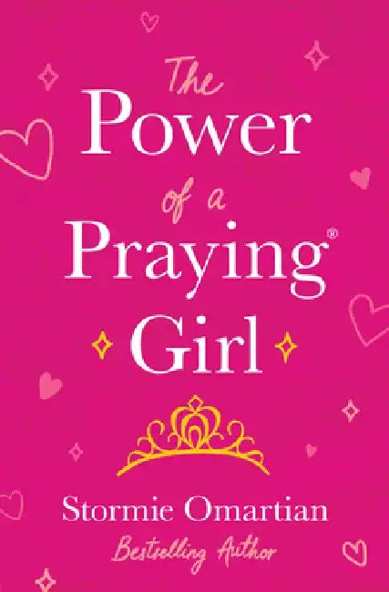 The Power of a Praying(r) Girl by Stormie Omartian