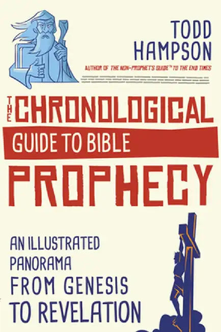 Chronological Guide to Bible Prophecy: An Illustrated Panorama of God's Plans for the Future by Todd Hampson