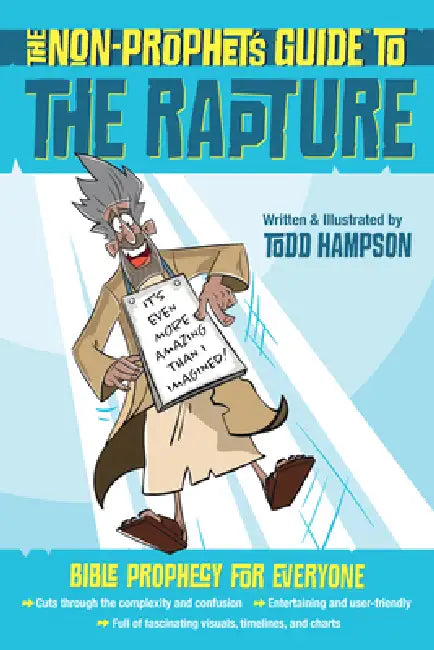 The Non-Prophet's Guide to the Rapture: Bible Prophecy for Everyone by Todd Hampson