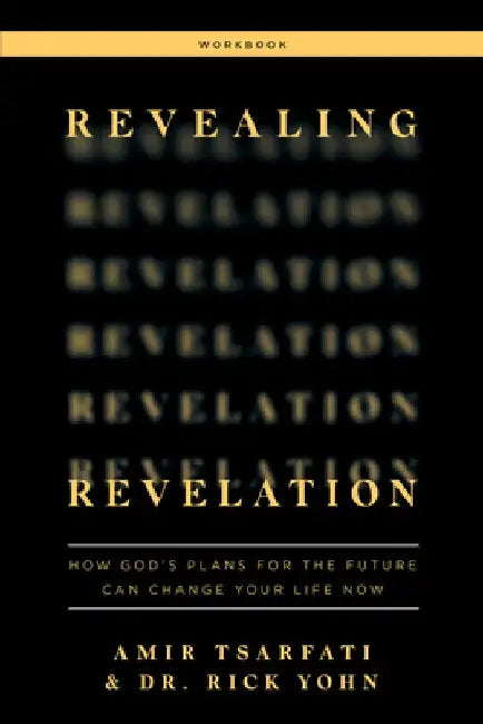 Revealing Revelation Workbook: How God's Plans for the Future Can Change Your Life Now by Amir Tsarfati