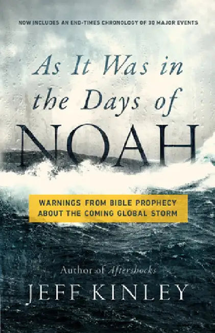 As It Was in the Days of Noah: Warnings from Bible Prophecy about the Coming Global Storm by Jeff Kinley