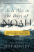 As It Was in the Days of Noah: Warnings from Bible Prophecy about the Coming Global Storm by Jeff Kinley