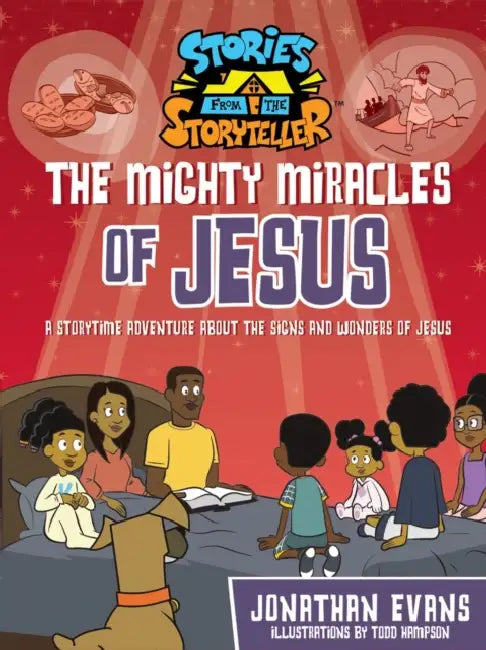 The Mighty Miracles of Jesus: A Storytime Adventure about the Signs and Wonders of Jesus by Jonathan Evans, Todd Hampson