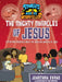 The Mighty Miracles of Jesus: A Storytime Adventure about the Signs and Wonders of Jesus by Jonathan Evans, Todd Hampson