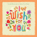 I Wish for You: Gentle Reminders to Follow Your Heart by Lance Wubbels