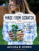 The Made-From-Scratch Life: Your Get-Started Homesteading Guide by Melissa K. Norris