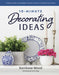 10-Minute Decorating Ideas: Simple, Stylish, and Budget-Friendly Projects to Refresh Your Home by Karianne Wood