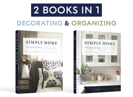 Simply Home: (2-In-1) Stylish and Beautiful Ideas for Every Room / Peaceful and Orderly Ideas for Every Room by Melissa Michaels