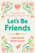 Let's Be Friends: A Tween Devotional on Finding and Keeping Strong Friendships by Calyn Daniel