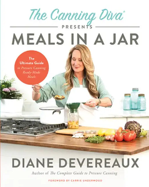 The Canning Diva Presents Meals in a Jar: The Ultimate Guide to Pressure Canning Ready-Made Meals by Diane Devereaux