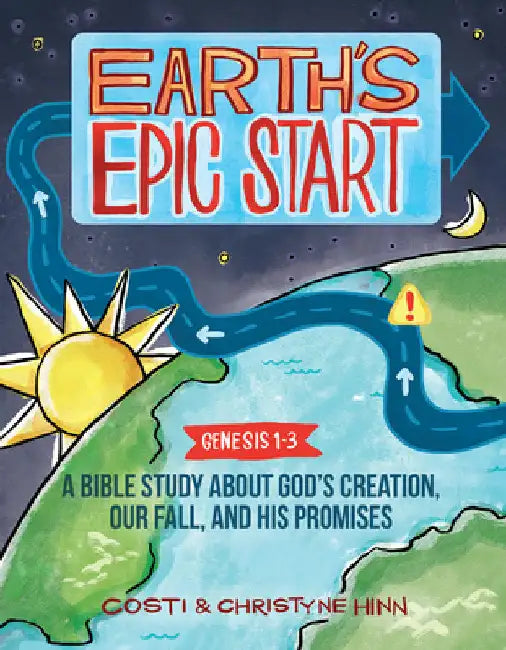 Earth's Epic Start: A Bible Study about God's Creation, Our Fall, and His Promise (Genesis 1-3) by Hinn, Costi
