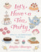 Let's Have a Tea Party: Special Celebrations for Girls by Emilie Barnes, Laura Leigh Bean