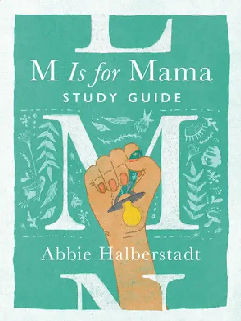 M Is for Mama Study Guide by Abbie Halberstadt