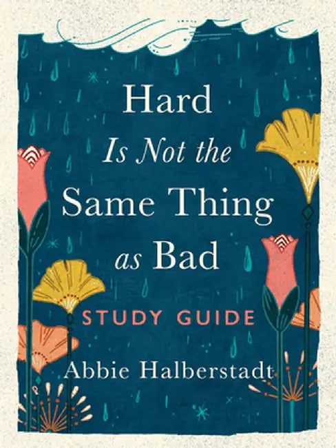 Hard Is Not the Same Thing as Bad Study Guide by Abbie Halberstadt