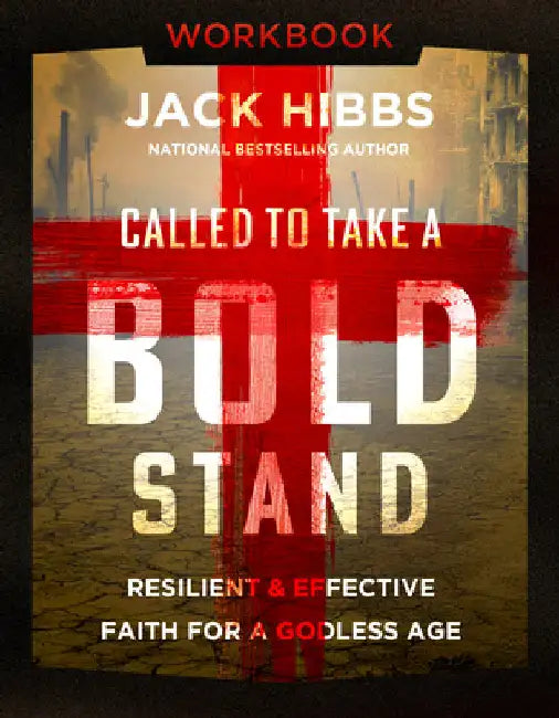 Called to Take a Bold Stand Workbook: Resilient and Effective Faith for a Godless Age by Hibbs, Jack