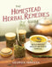 The Homestead Herbal Remedies Guide: Nurture Wellness with Safe and Natural Solutions by Georgia Varozza