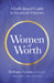 Women of Worth: A Faith-Based Guide to Financial Wisdom by Bethany Frymire, Kirsten Watson
