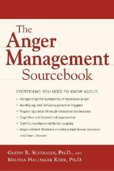 The Anger Management Sourcebook by Glenn R. Schiraldi