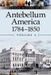 Antebellum America, 1784-1850, Volume 4 by William Dudley