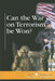 Can the War on Terrorism Be Won? by David M. Haugen, Susan Musser