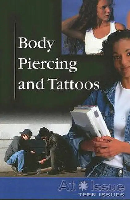 Body Piercing and Tattoos by Tamara L. Roleff