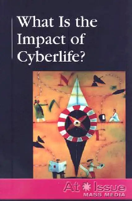 What Is the Impact of Cyberlife? by Andrea B. Demott