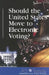 Should the United States Move to Electronic Voting? by Diane Andrews Henningfeld