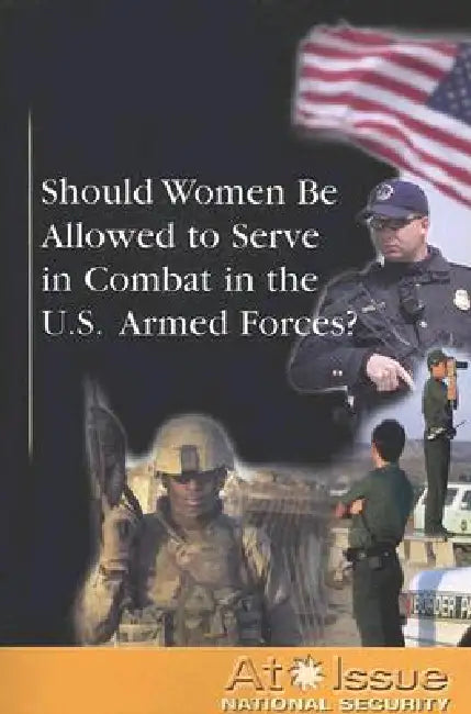 Should Women Be Allowed to Serve in Combat in the U.S. Armed Forces? by Diane Andrews Henningfeld